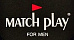 MATCH PLAY
